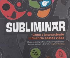 SUBLIMINAR - Como o inconsciente influencia nossas vidas